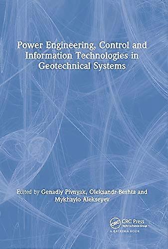 Power Engineering Control and Information Technologies in Geotechnical Systems