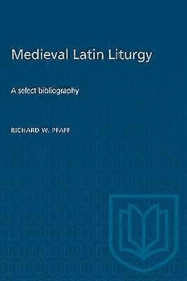 Medieval Latin Liturgy - A Select Bibliography