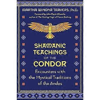 Shamanic Teachings of the Condor Encounters with the Mystical Traditions of the Andes