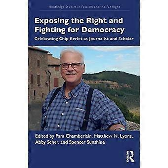 Exposing the Right and Fighting for Democracy: Celebrating Chip Berlet as Journalist and Scholar (Routledge Studies in Fascism and the Far Right)