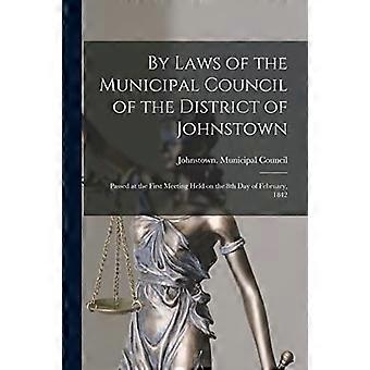 Durch Gesetze des Gemeinderats des Bezirks Johnstown [Mikroform]: Verabschiedet in der ersten Sitzung am 8. Februar 1842
