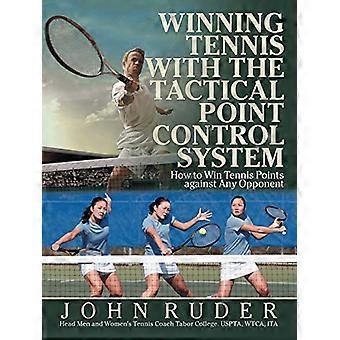 Ganar tenis con el sistema táctico de control de puntos: cómo ganar puntos de tenis contra cualquier oponente