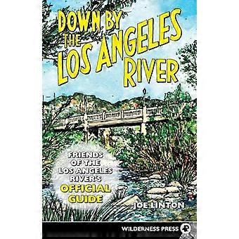 Down By The Los Angeles River Friends Of The Los Angeles Rivers Official Guide - Joe Linton - Paperback - en Book