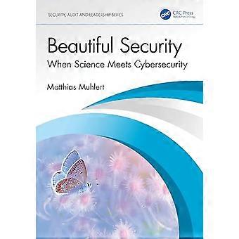 Beautiful Security When Science Meets Cybersecurity