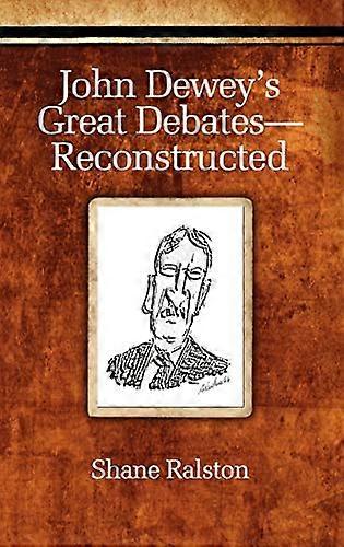 John Deweys Great Debates Reconstructed