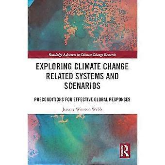 Exploring Climate Change Related Systems and Scenarios Preconditions for Effective Global Responses