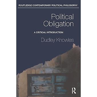 Political Obligation A Critical Introduction - Dudley Knowles