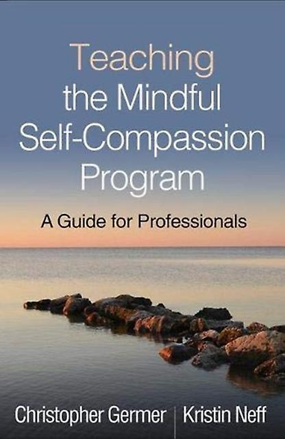 Teaching The Mindful Selfcompassion Program by Neff & Kristin The University of Texas at Austin & United States Paperback Book