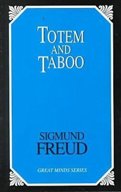 Totem And Taboo Resemblances Between The Psychic Lives Of Savages And Neurotics by Sigmund Freud Paperback Book