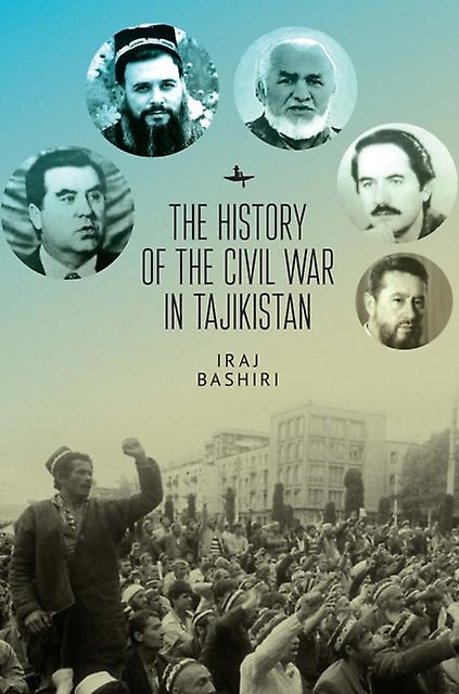 The History Of The Civil War In Tajikistan by Iraj Bashiri Paperback Book