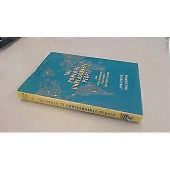 The Power Of Unreasonable People How Social Entrepreneurs Create Markets That Ch - John Elkington