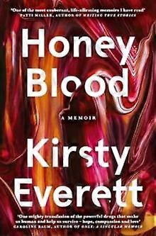 Honey Blood A Pulsating Electric Memoir Like Nothing Youve Read Before by Kirsty Everett Paperback