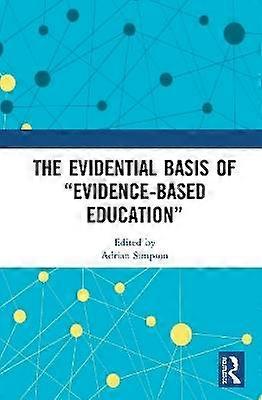The Evidential Basis of âœEvidence-Based Educationâ