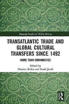Transatlantic Trade and Global Cultural Transfers Since 1492