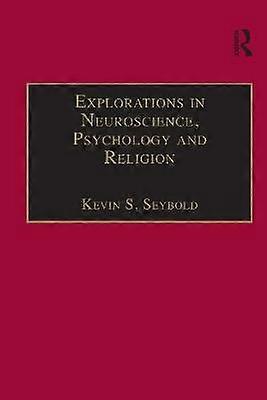Explorations in Neuroscience Psychology and Religion