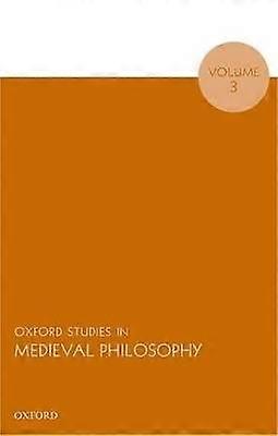 Oxford Studies in Medieval Philosophy Volume 3 (UK)