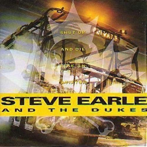 Steve Earle Shut up and Die Like an Aviator CD