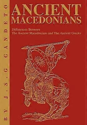 Ancient Macedonians Differences Between The Ancient Macedonians and The Ancient Greeks