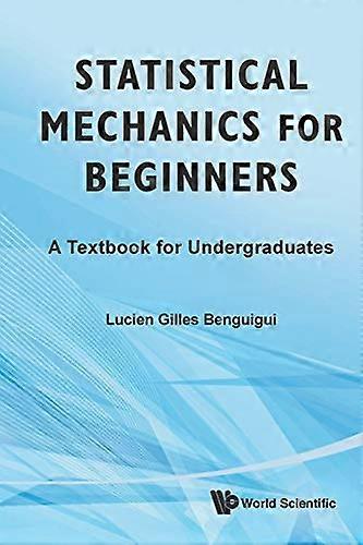 Statistical Mechanics For Beginners A Textbook For Undergraduates