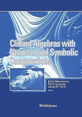 Clifford Algebras with Numeric and Symbolic Computations