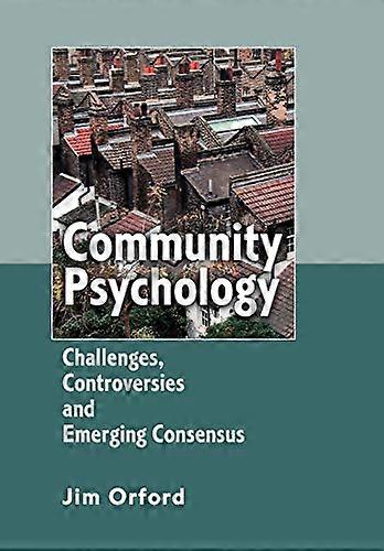 Community Psychology: Challenges Controversies and Emerging Consensus