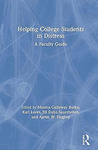Helping College Students in Distress: A Faculty Guide
