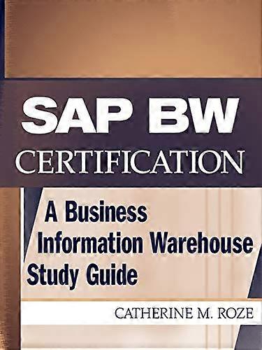 SAP BW Certification: A Business Information Warehouse Study Guide