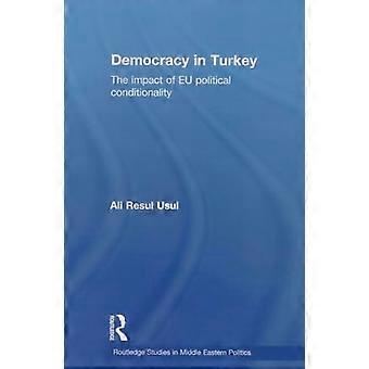 Democracy in Turkey The Impact of EU Political Conditionality
