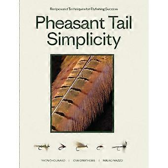 Pheasant Tail Simplicity Recipes And Techniques For Successful Fly Fishing - Yvon Chouinard