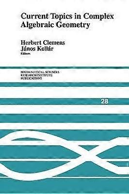 Current Topics in Complex Algebraic Geometry 28 Mathematical Sciences Research Institute Publications Series Number 28