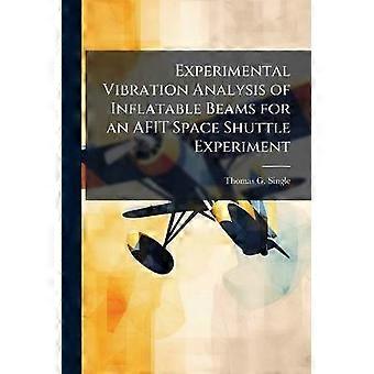 Experimental Vibration Analysis of Inflatable Beams for an AFIT Space Shuttle Experiment