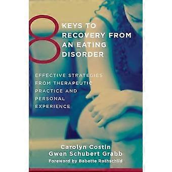 8 Keys to Recovery from an Eating Disorder: Effective Strategies from Therapeutic Practice and Personal Experience