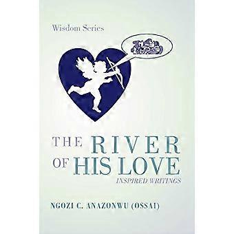 Der Fluss seiner Liebe: Inspirierte Schriften