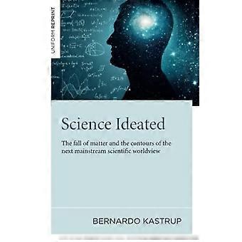 Science Ideated - Upadek materii i kontury następnego głównego nurtu naukowego światopoglądu