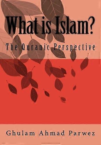 What is Islam?: The Quranic Perspective