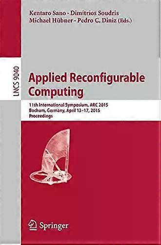 Applied Reconfigurable Computing 11th International Symposium Arc 2015 Boc - Springer Nature B.V