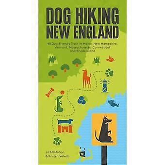 Dog Hiking New England 42 Dog Friendly Trails in Maine New Hampshire Vermont Massachusetts Connecticut and Rhode Island