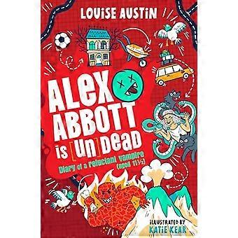 Alex Abbott is Undead Diary of a reluctant vampire aged 11 1/2