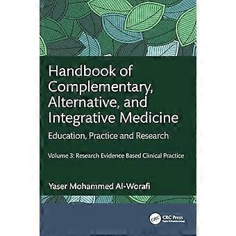 Handbook of Complementary Alternative and Integrative Medicine Education Practice and Research Volume 3 Research Evidence Based Clinical Practice