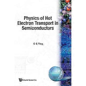 Physics Of Hot Electron Transport In Semiconductors