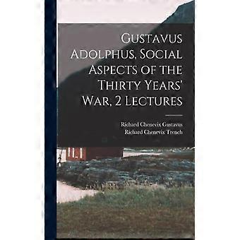 Gustavus Adolphus Social Aspects Of The Thirty Years' War 2 Lectures - Richard Chenevix Trench - Paperback - English Book - History