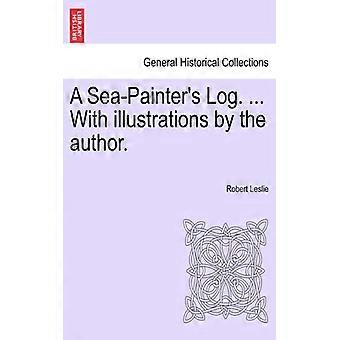 A Sea-painter's Log. With Illustrations By The Author - Robert Leslie - Paperback - English Book - History