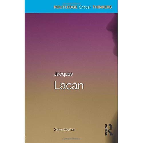 Jacques Lacan (Routledge Critical Thinkers)