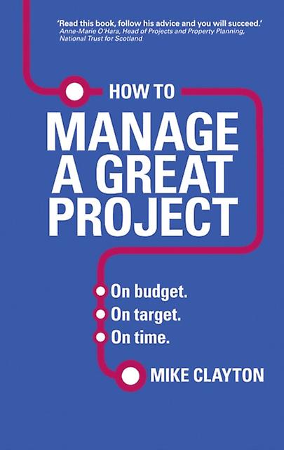 How To Manage A Great Project by Mike Clayton Paperback