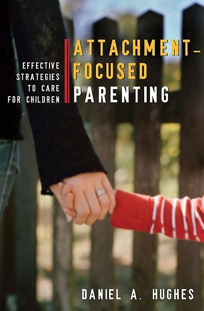 Attachmentfocused Parenting by Daniel A. Dyadic Developmental Psychotherapy Institute Hughes Paperback Book