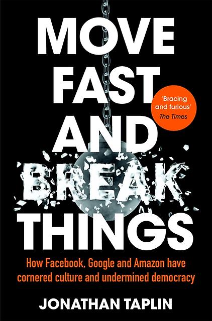 Move Fast And Break Things by Jonathan Taplin Paperback Book