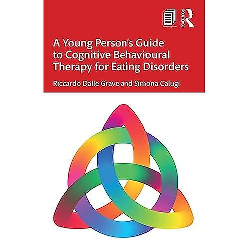 A Young Person's Guide to Cognitive Behavioural Therapy for Eating Disorders