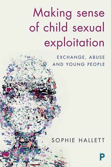 Making Sense Of Child Sexual Exploitation by Sophie Hallett Hardback Book
