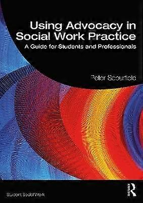 Using Advocacy in Social Work Practice