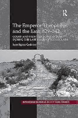 L'imperatore Teofilo e l'Oriente 829â842